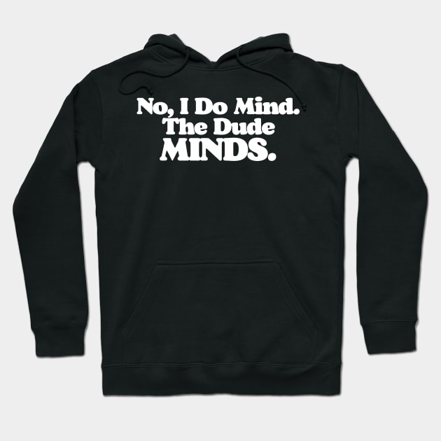 The Dude Minds Big Lebowski Quote Hoodie by GIANTSTEPDESIGN